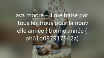 ava moore - il me baise par tous les trous pour la nouvelle année ! bonne année (ph61d097917542a)