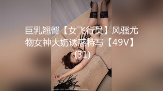 “小母狗我操死你”极品骚逼高颜值美臀少妇骚语操穴拉丝，四个多小时超长时间爽撸