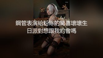 【新片速遞】 【無水印---超清新片速遞】2022.4.12，【人生无常大肠包小肠】，玩法升级，极品骚货，听话随意玩5K镜头